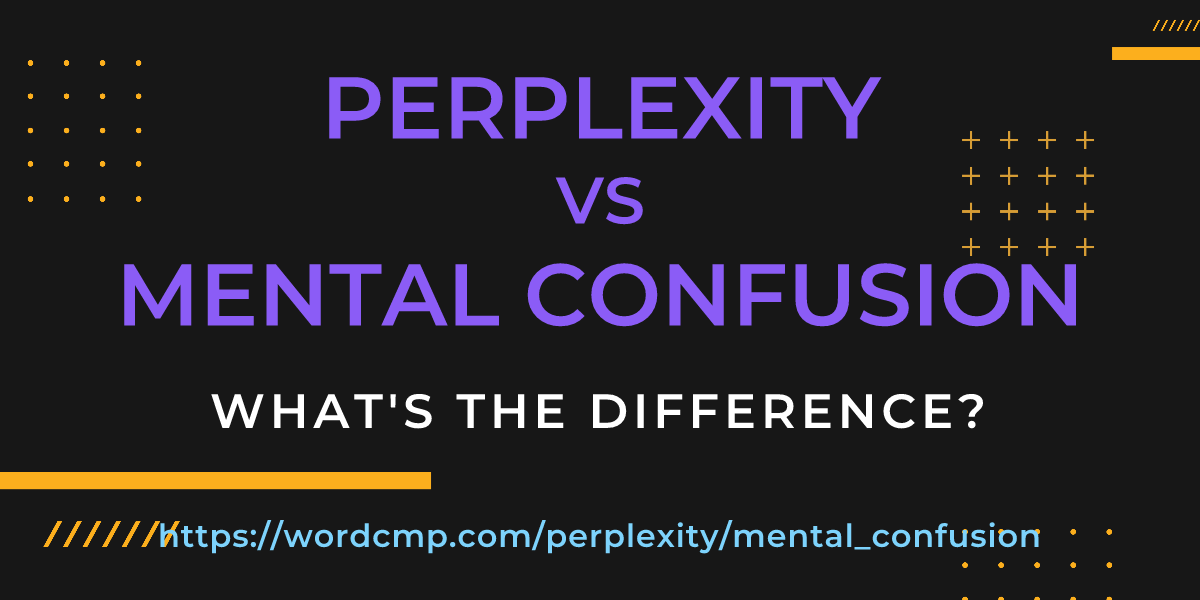 Difference between perplexity and mental confusion