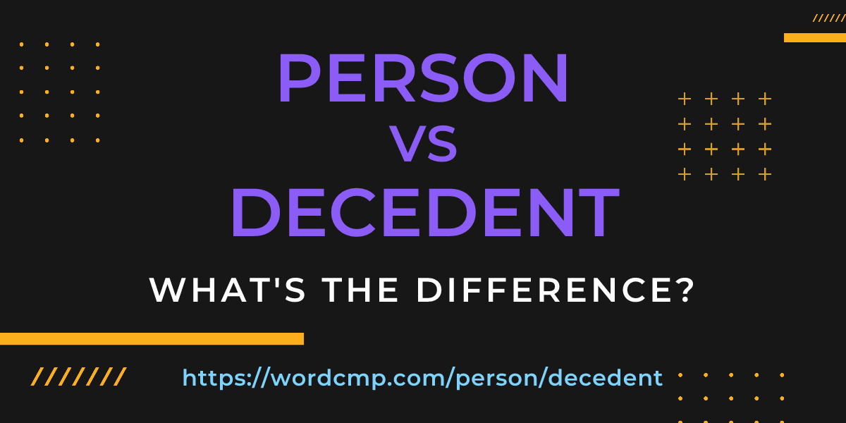 Difference between person and decedent