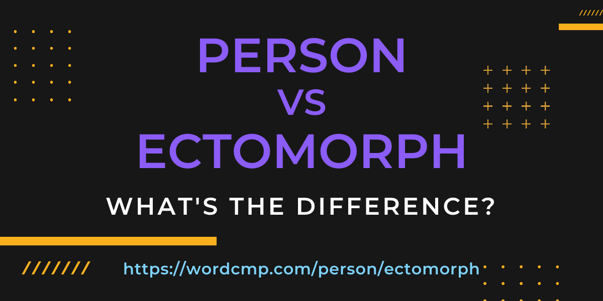 Difference between person and ectomorph