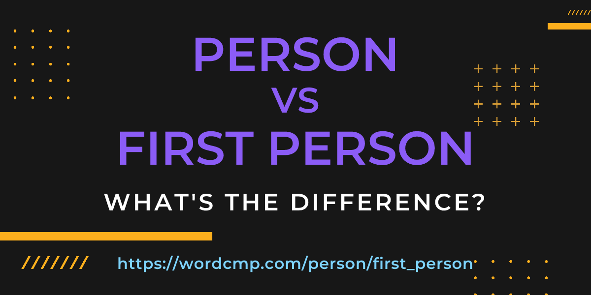 Difference between person and first person
