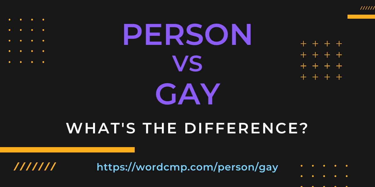 Difference between person and gay