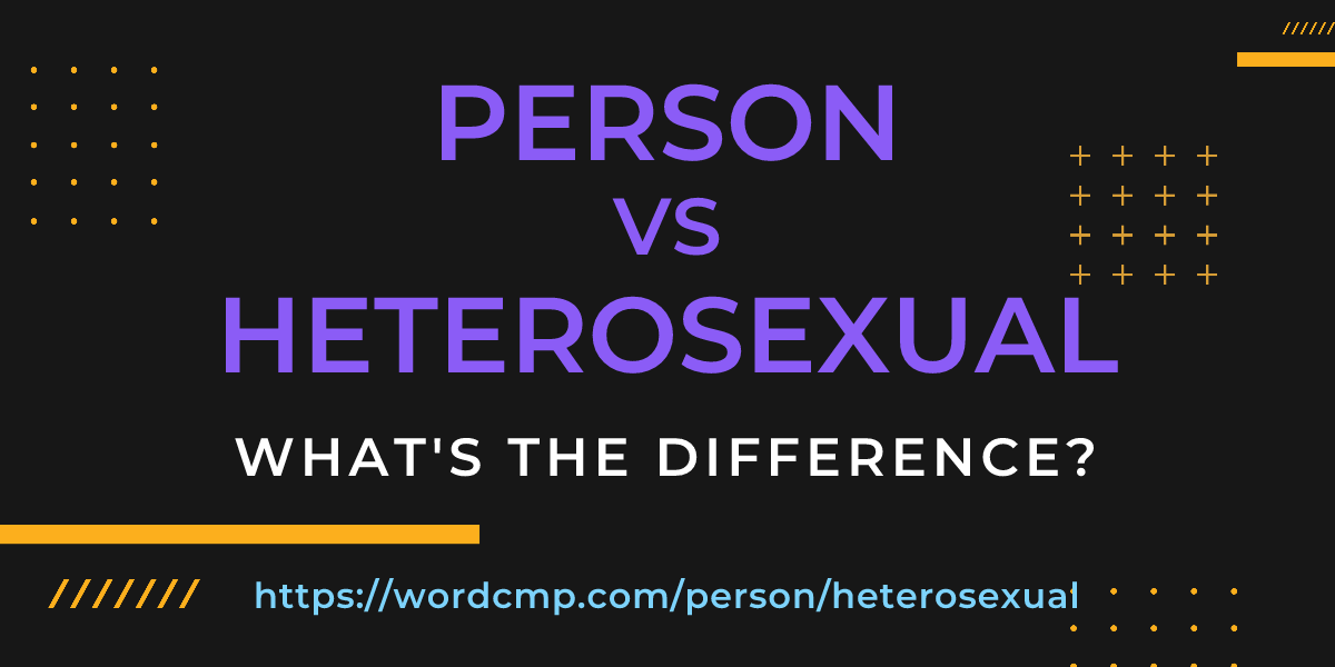 Difference between person and heterosexual
