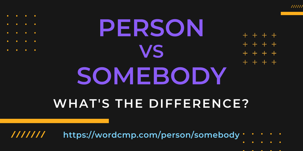Difference between person and somebody