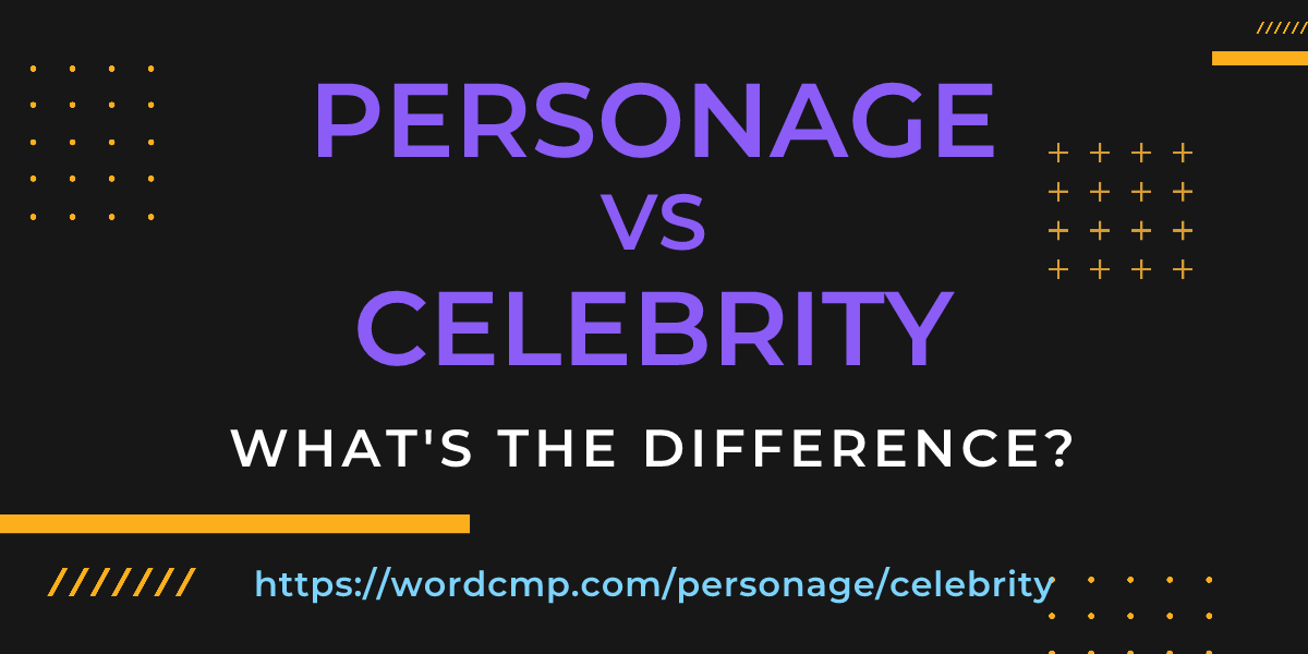 Difference between personage and celebrity