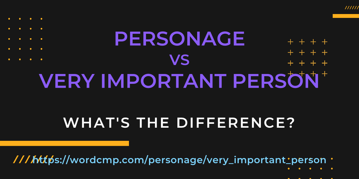 Difference between personage and very important person