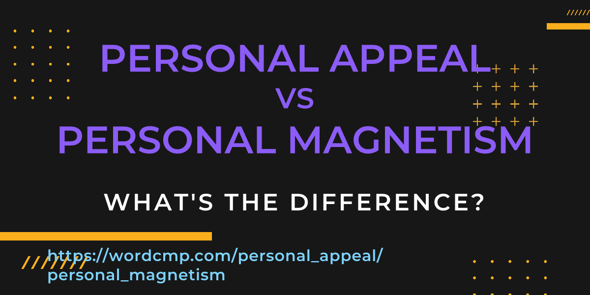 Difference between personal appeal and personal magnetism