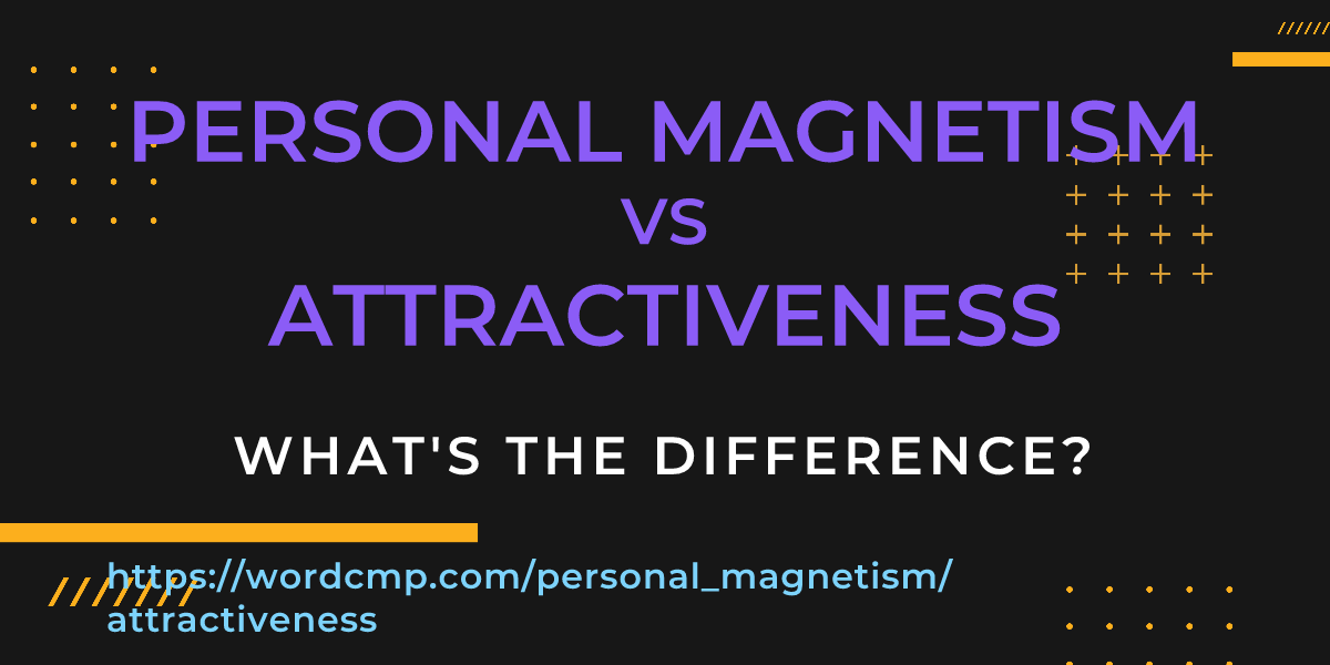 Difference between personal magnetism and attractiveness
