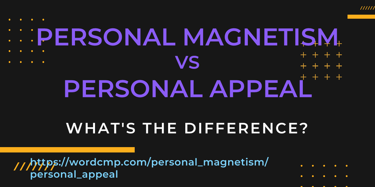 Difference between personal magnetism and personal appeal