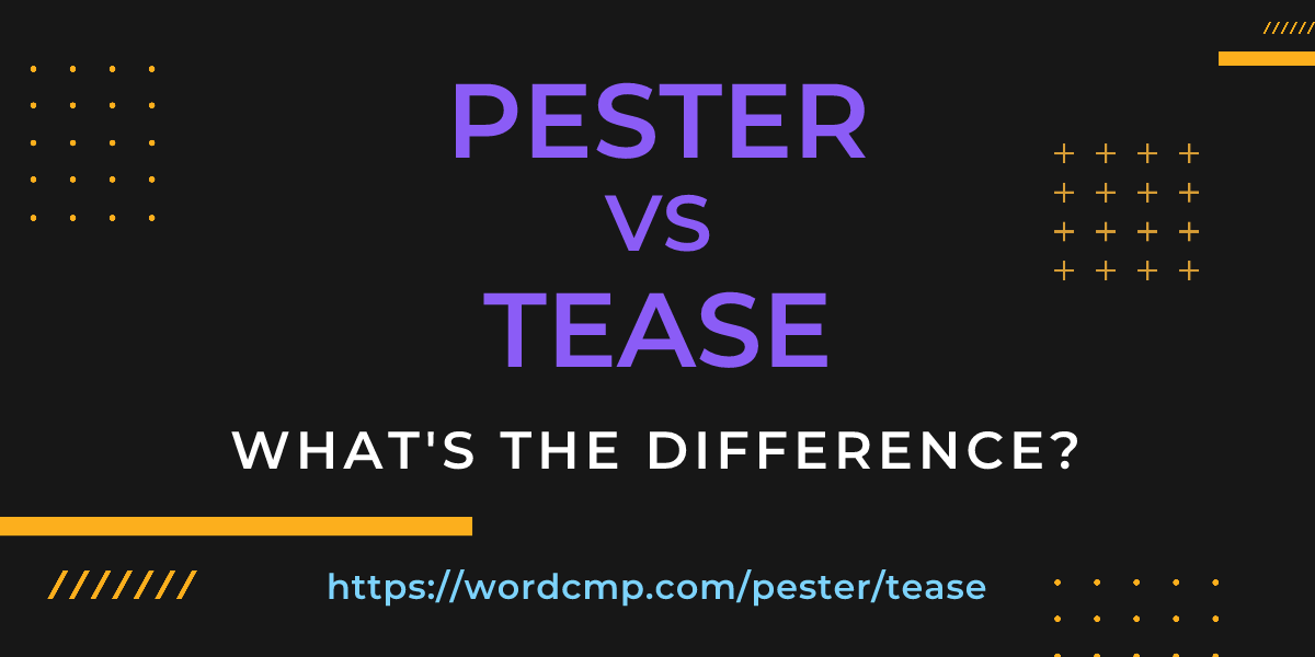 Difference between pester and tease