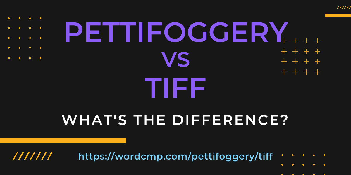 Difference between pettifoggery and tiff