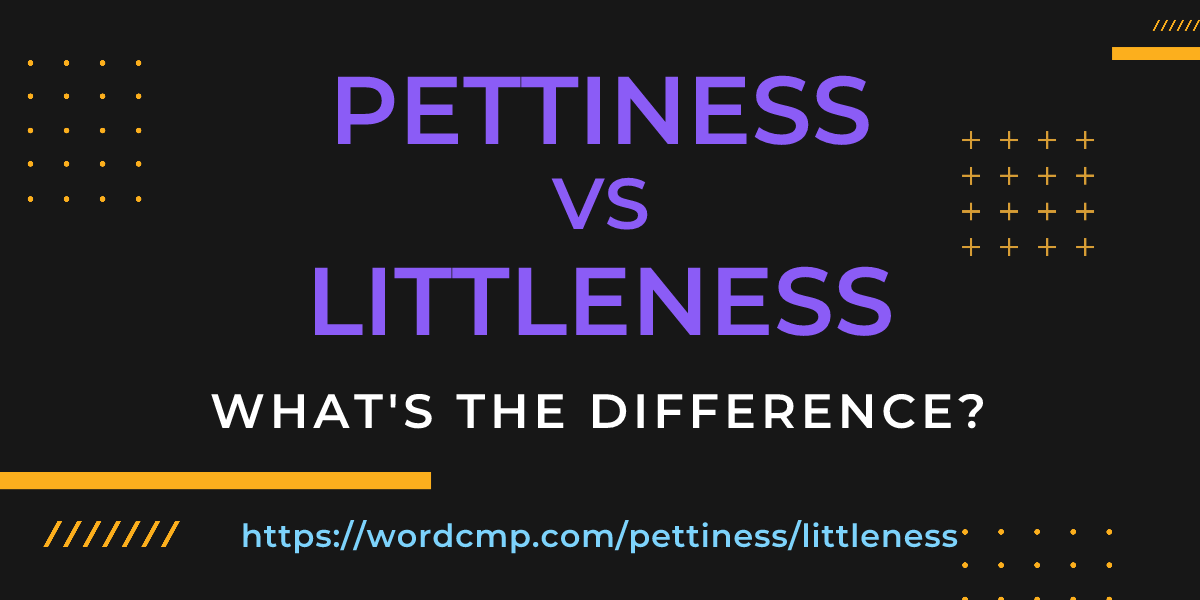 Difference between pettiness and littleness