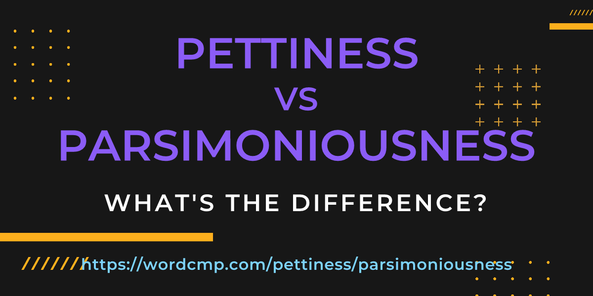 Difference between pettiness and parsimoniousness