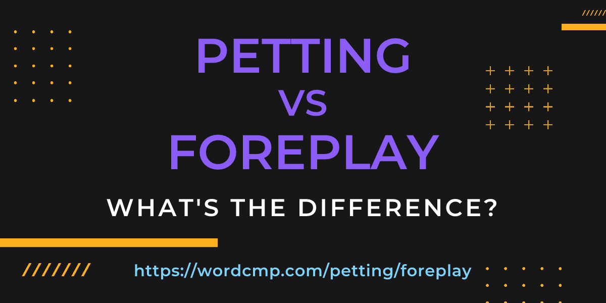 Difference between petting and foreplay