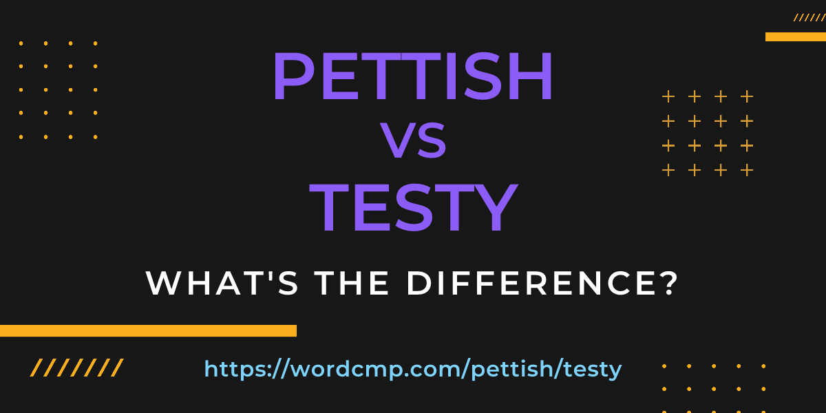Difference between pettish and testy