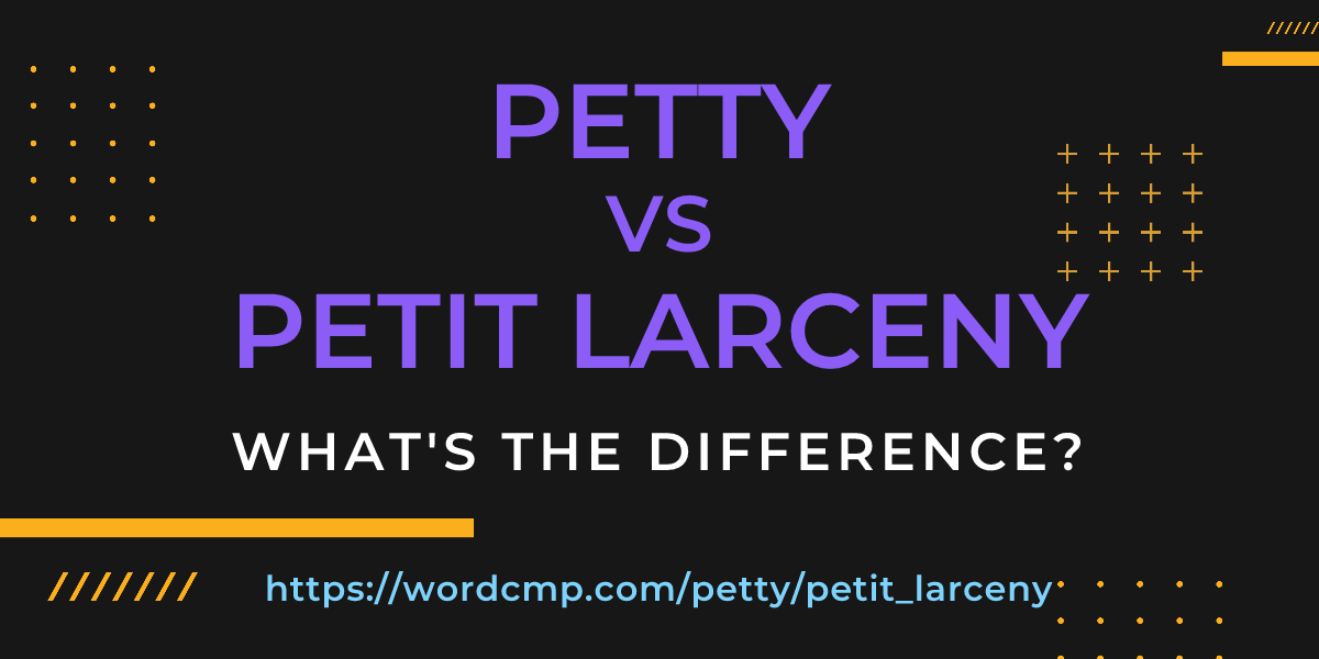 Difference between petty and petit larceny