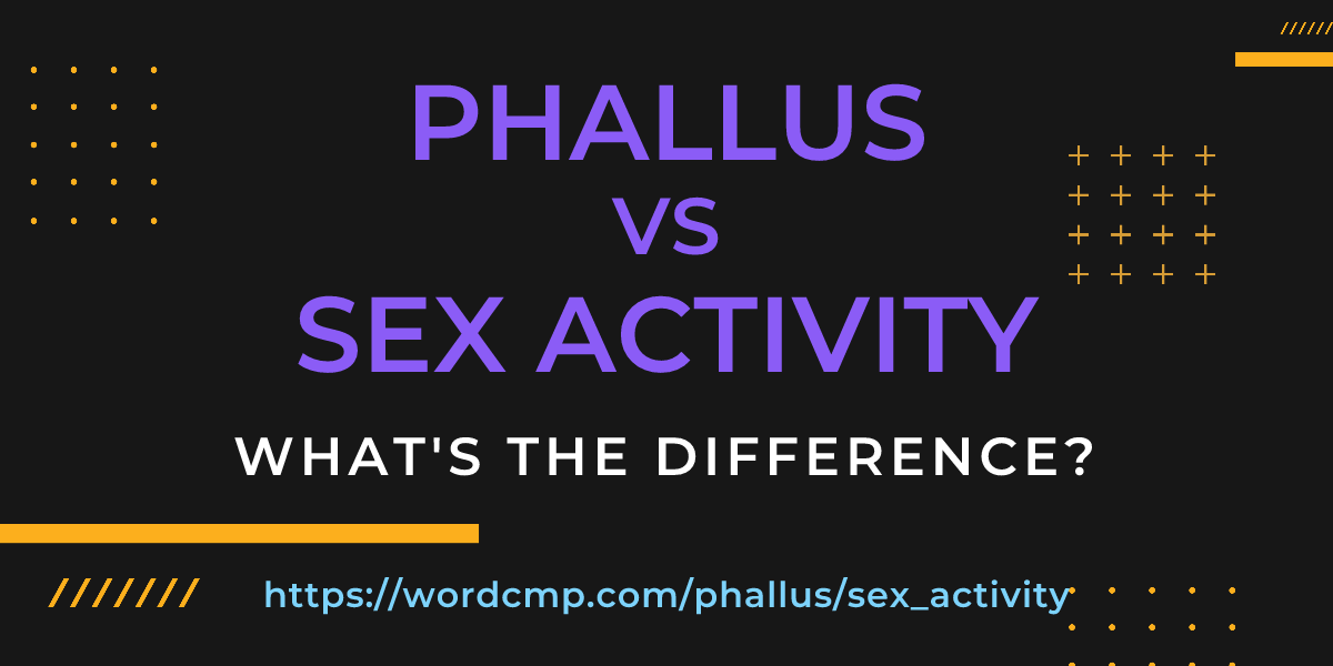 Difference between phallus and sex activity