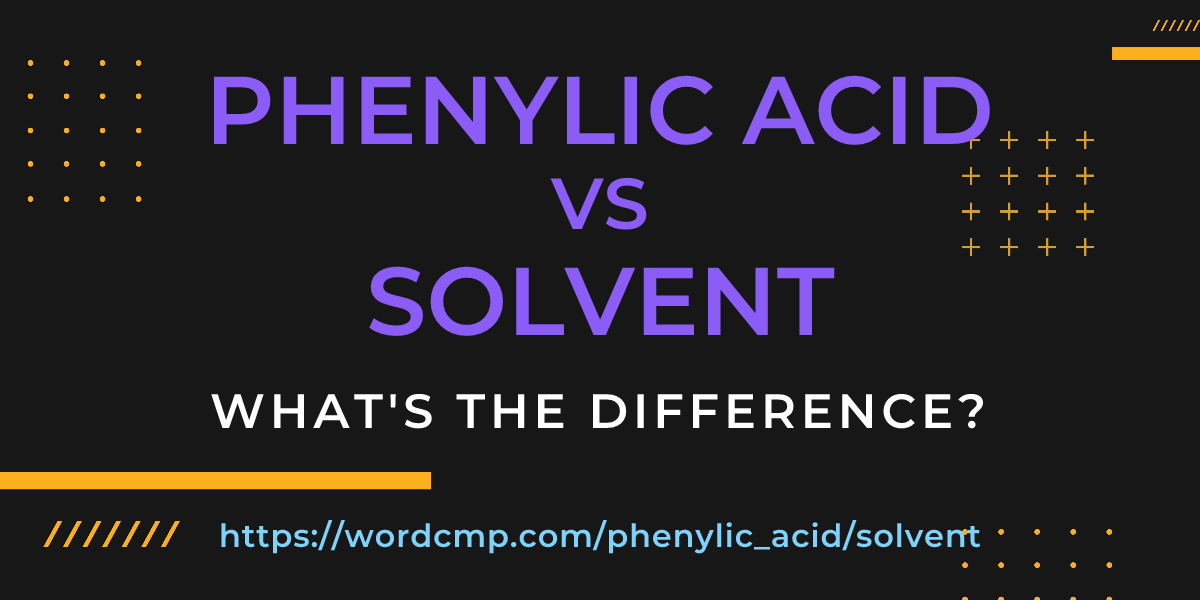 Difference between phenylic acid and solvent