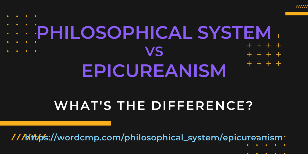 Difference between philosophical system and epicureanism