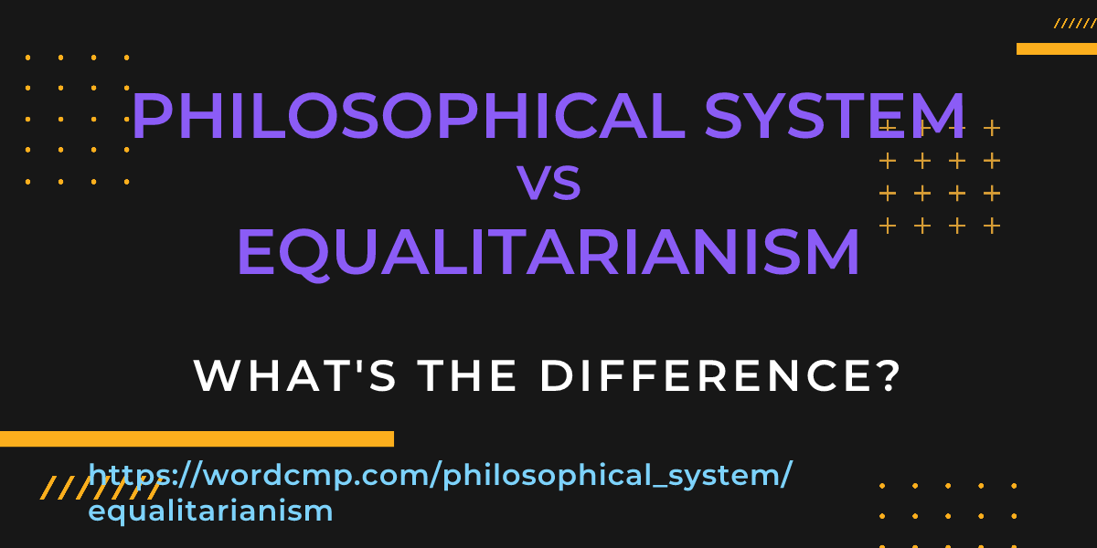 Difference between philosophical system and equalitarianism