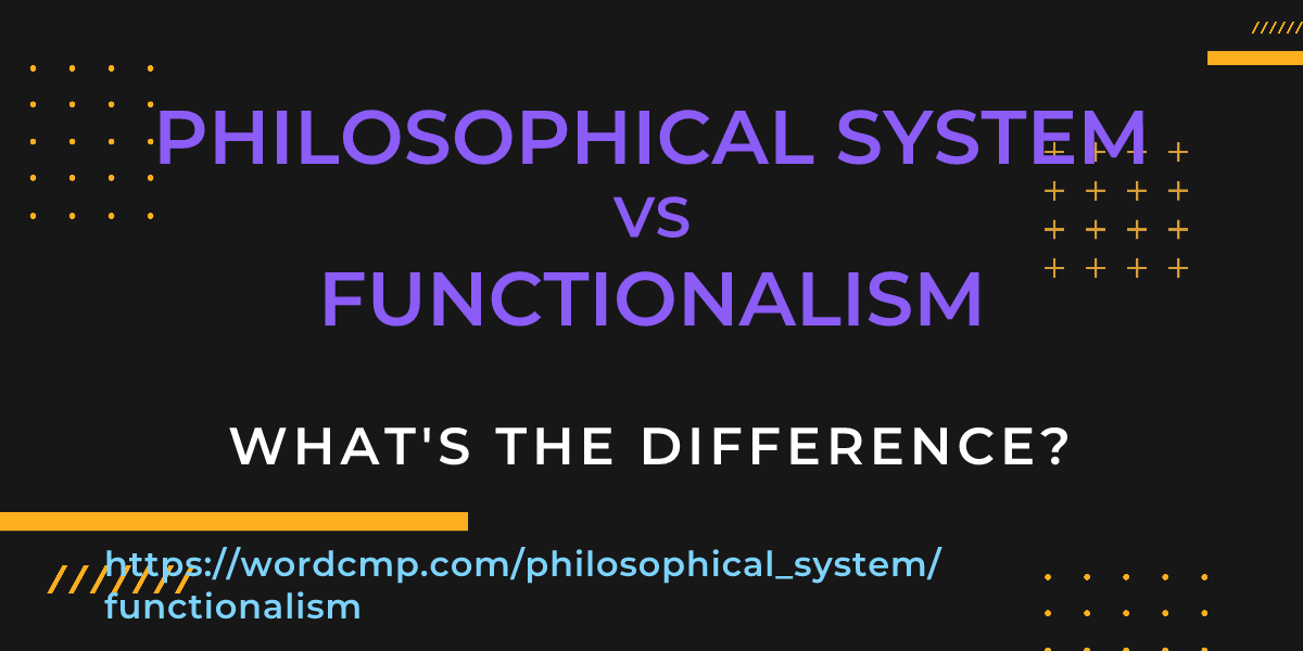 Difference between philosophical system and functionalism