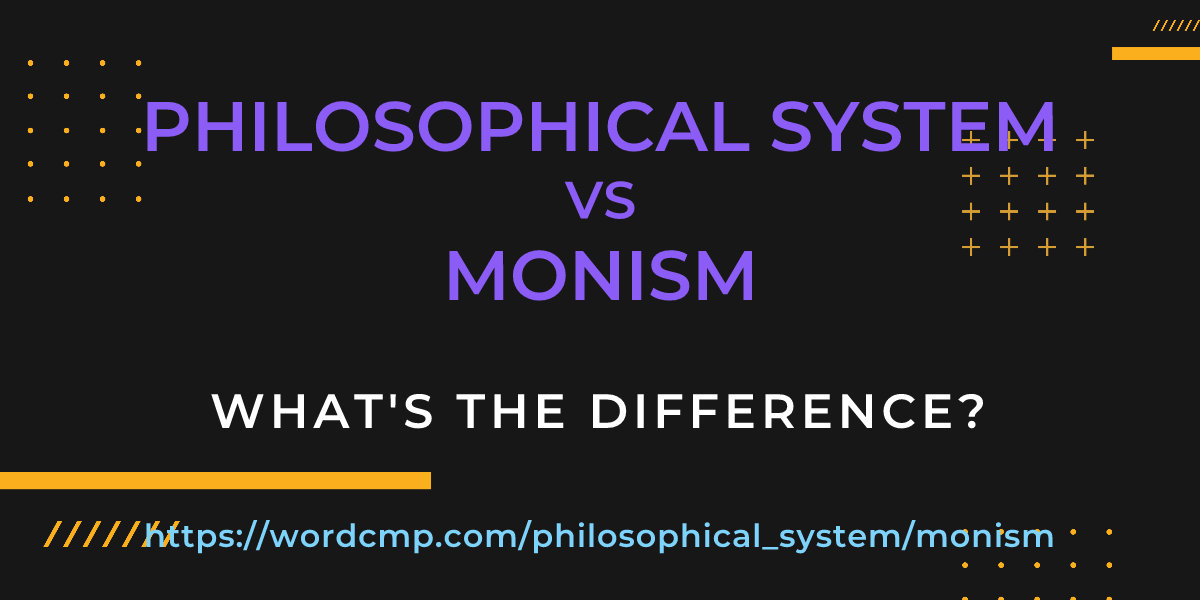 Difference between philosophical system and monism