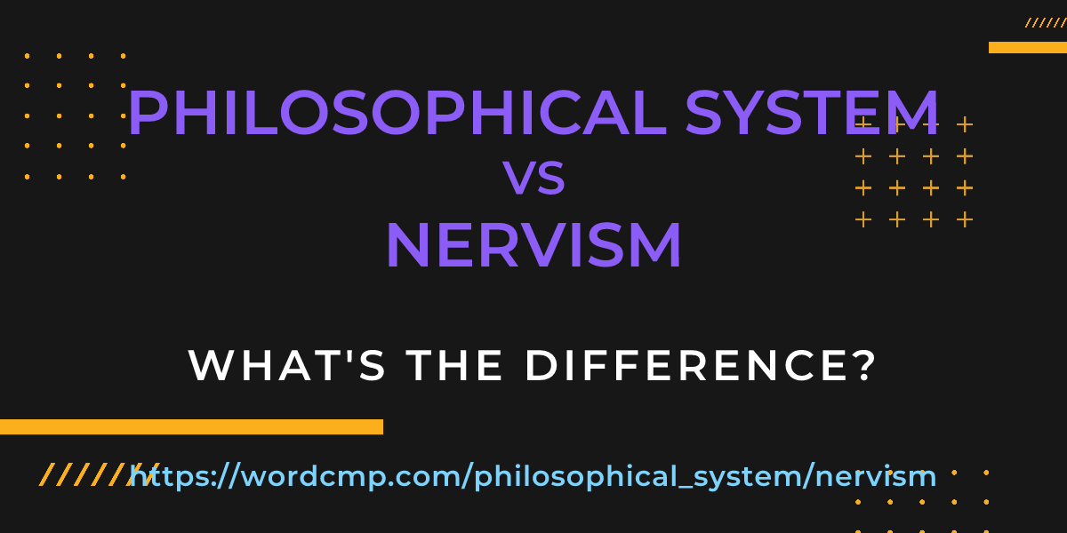 Difference between philosophical system and nervism