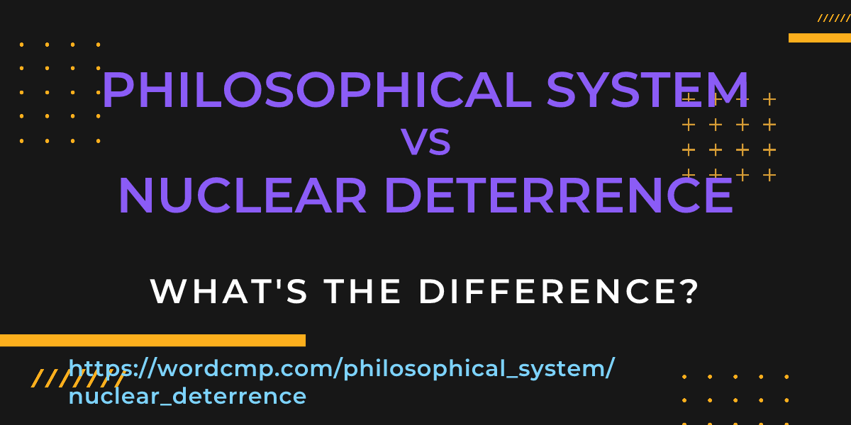 Difference between philosophical system and nuclear deterrence