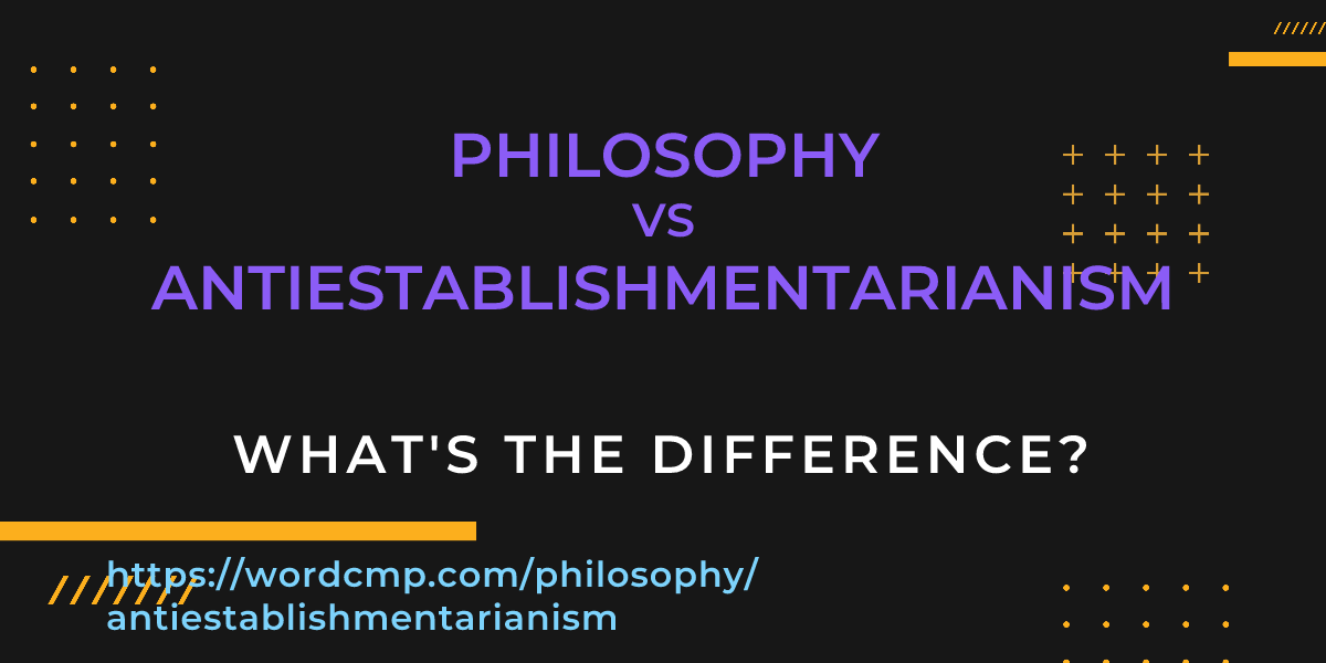 Difference between philosophy and antiestablishmentarianism