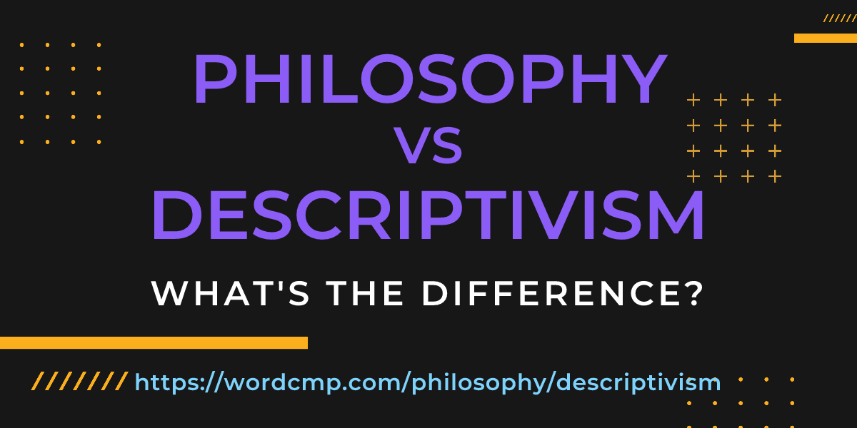 Difference between philosophy and descriptivism