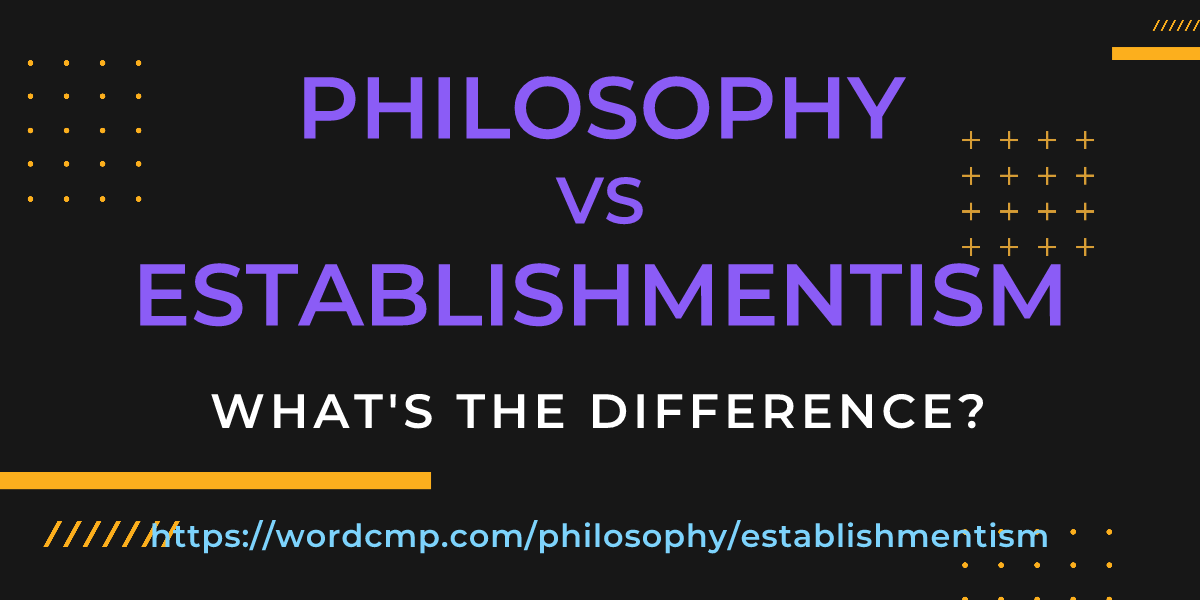 Difference between philosophy and establishmentism