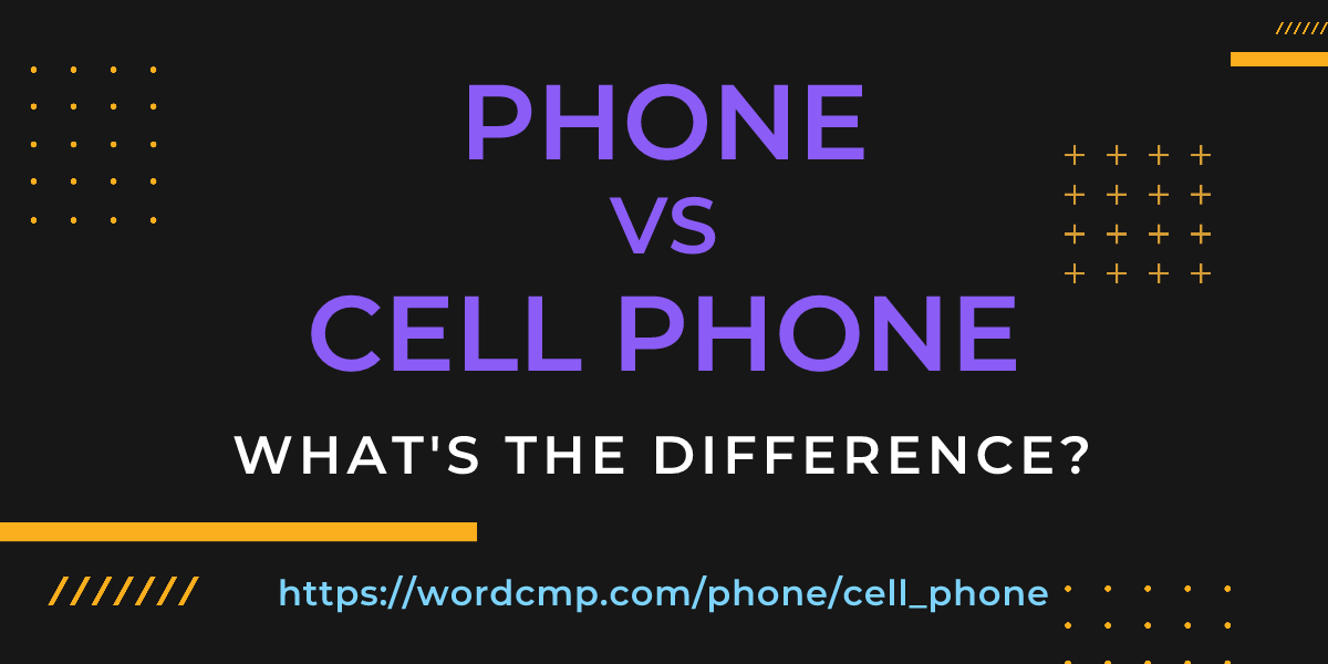 Difference between phone and cell phone