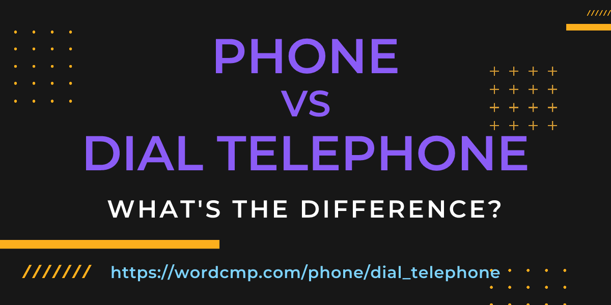 Difference between phone and dial telephone