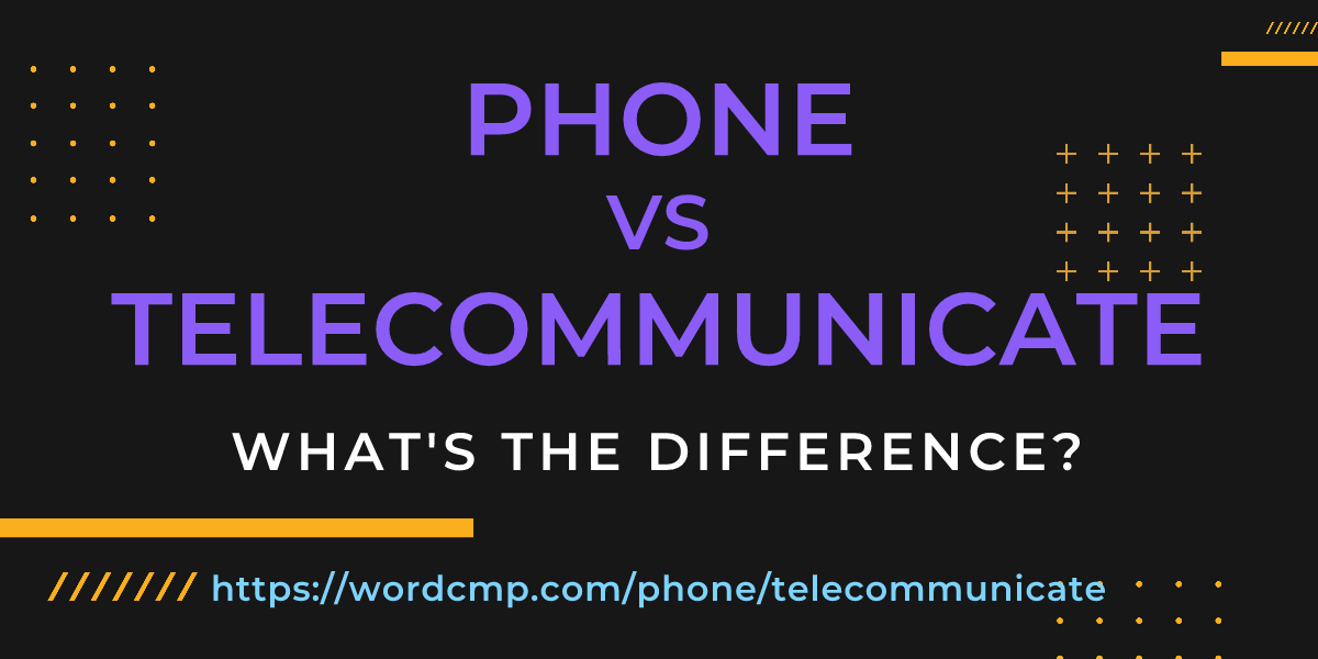 Difference between phone and telecommunicate