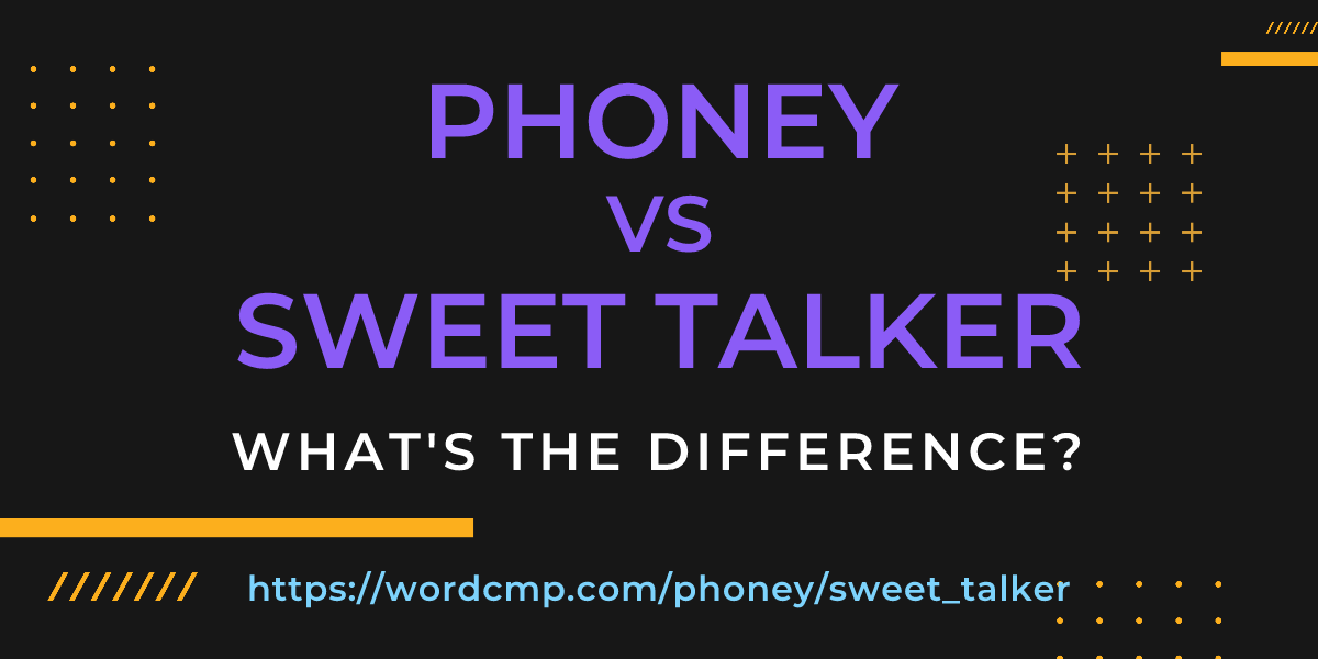 Difference between phoney and sweet talker