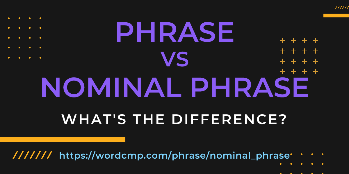 Difference between phrase and nominal phrase