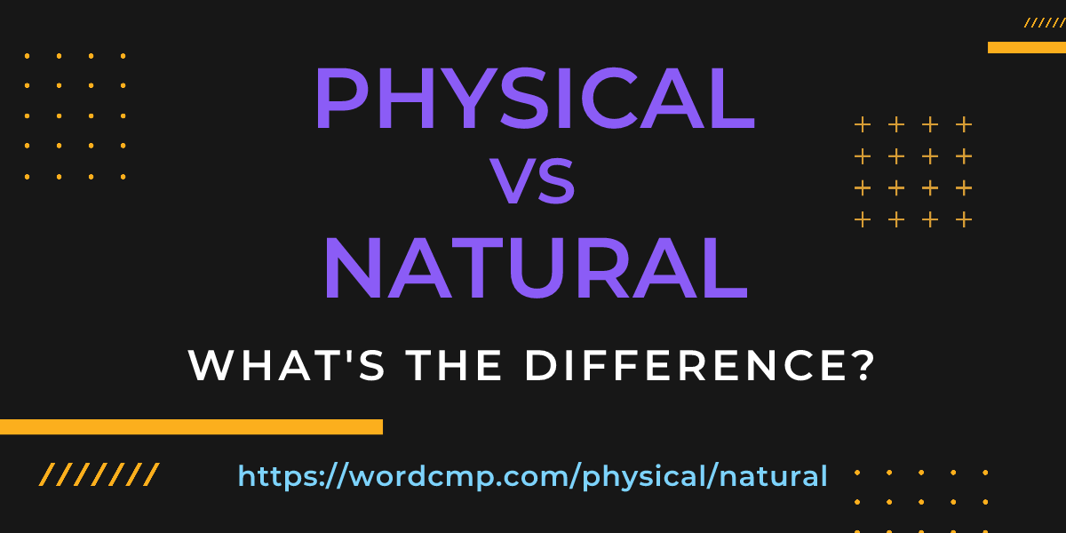 Difference between physical and natural