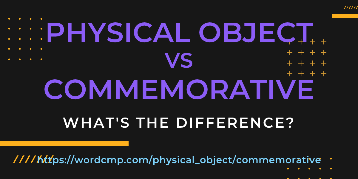 Difference between physical object and commemorative
