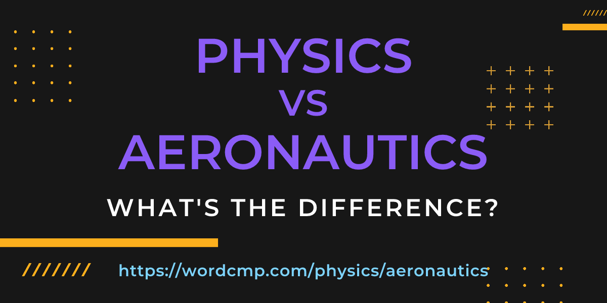 Difference between physics and aeronautics