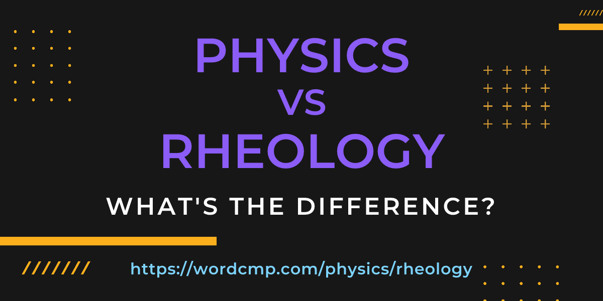 Difference between physics and rheology