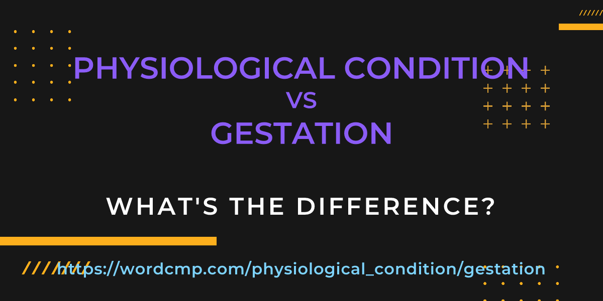 Difference between physiological condition and gestation
