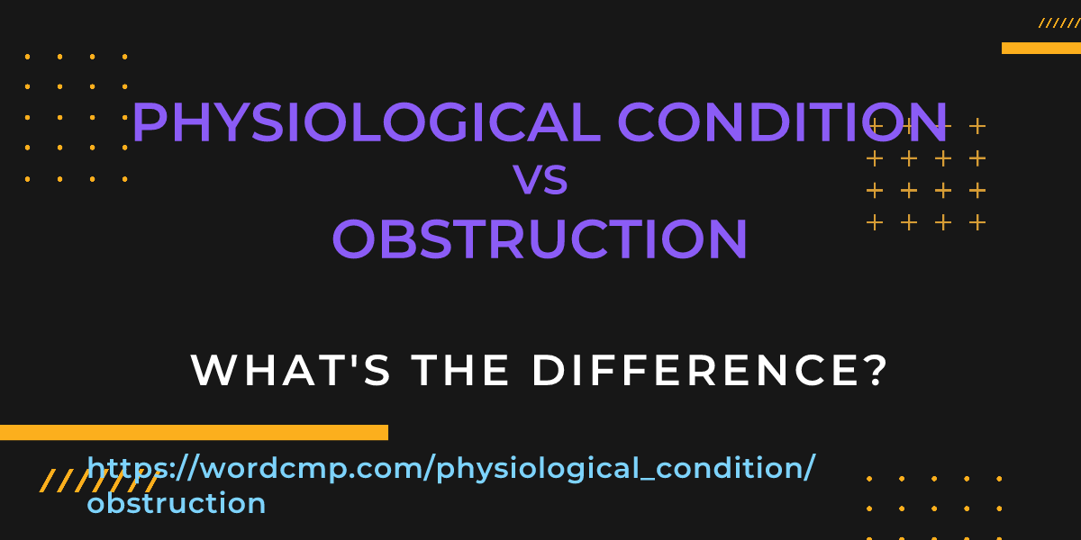 Difference between physiological condition and obstruction