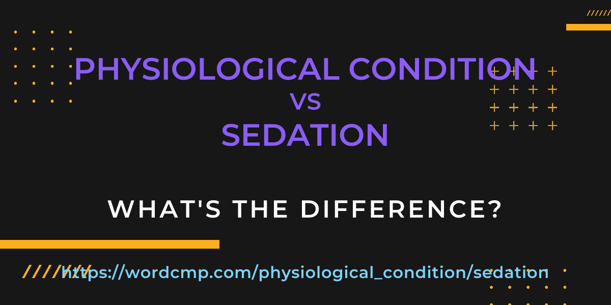 Difference between physiological condition and sedation