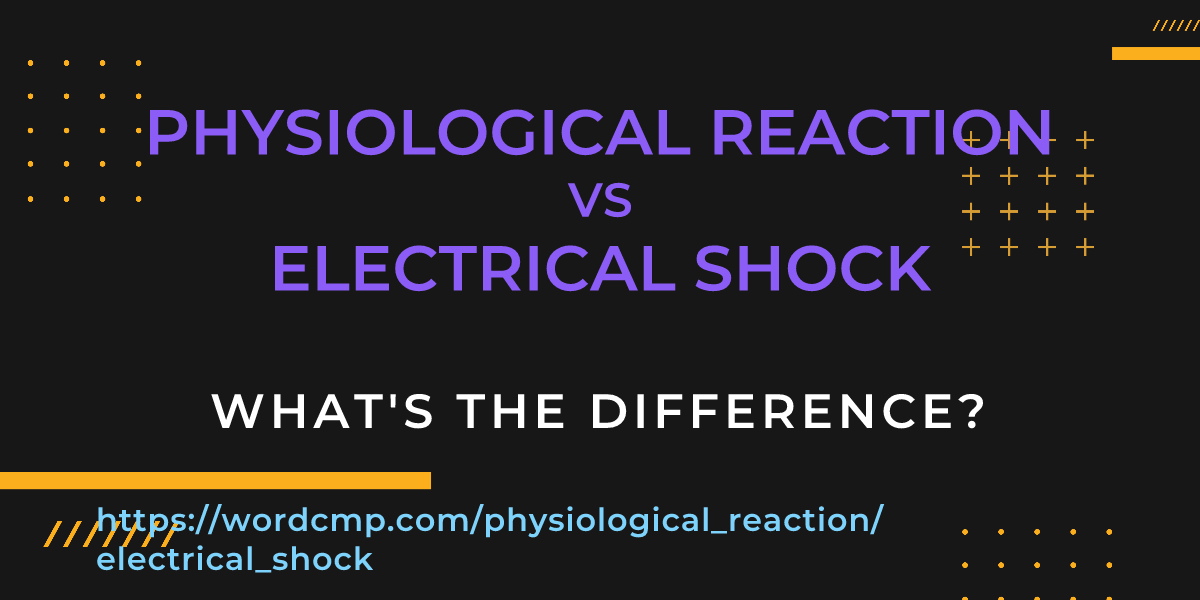 Difference between physiological reaction and electrical shock