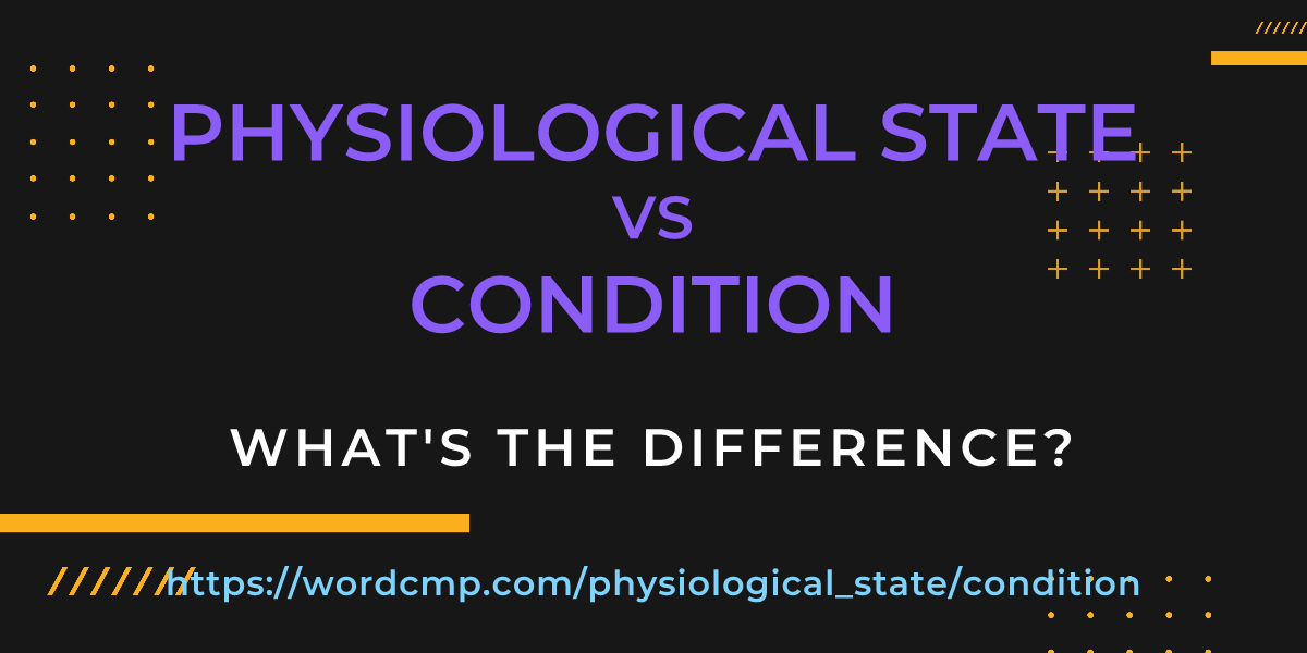 Difference between physiological state and condition