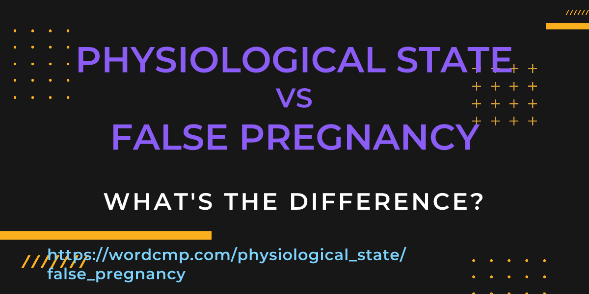 Difference between physiological state and false pregnancy