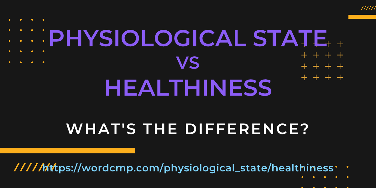 Difference between physiological state and healthiness