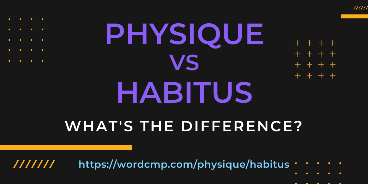 Difference between physique and habitus