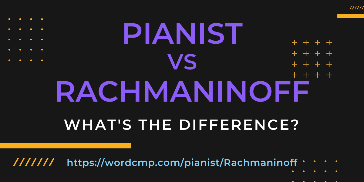 Difference between pianist and Rachmaninoff