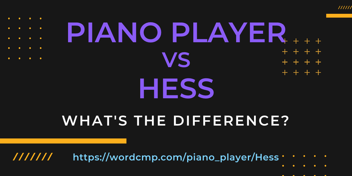 Difference between piano player and Hess