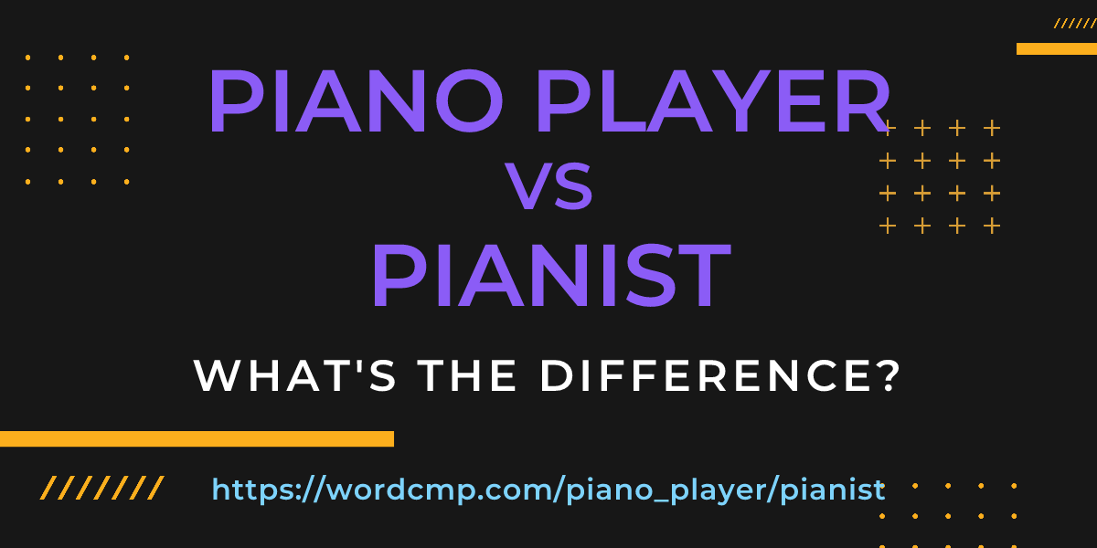 Difference between piano player and pianist